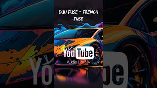 Duh Fuse - French Fuse Non Copyright Music Short