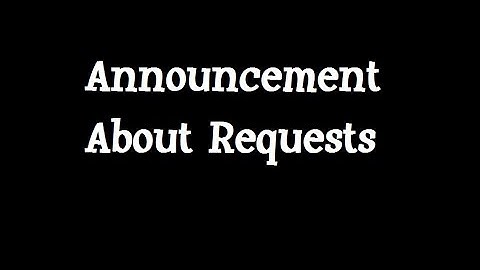 Announcement About Requests