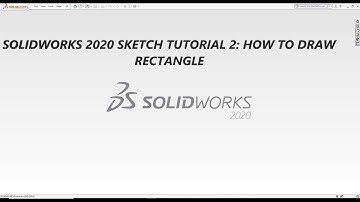 SOLIDWORKS 2020 SKETCH TUTORIAL 2: HOW TO DRAW RECTANGLE