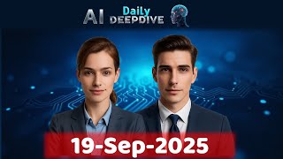 AI Daily DeepDive 19-Sep-2025