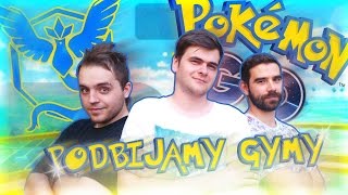 PODBIJAMY GYMY - EKIPA MOCARZA (Sou Shibo, Disstream, Bonkol) - Pokémon GO #17