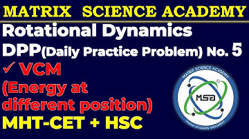 DPP 5| Vertical Circular Motion| Rotational Dynamics| Matrix Science Academy| MHT-CET + HSC|