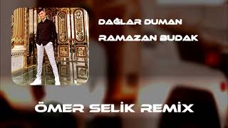Ramazan Budak - Dağlar Duman ( Ömer Selik Remix ) Resimi