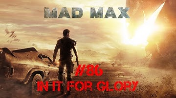 Mad Max Walkthrough Part 86 - In It For Glory (No Commentary)