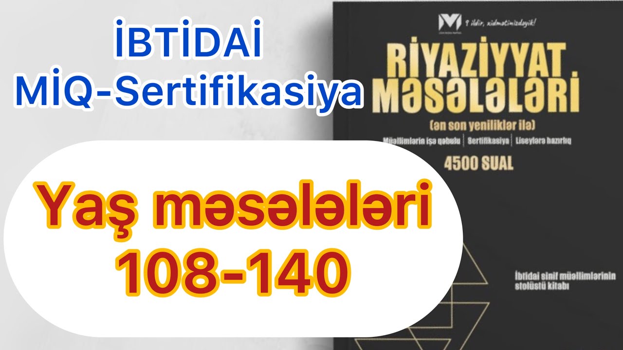 Yaş məsələləri 108-140 / MHM kitabı / İBTİDAİ MİQ-Sertifikasiya / Rasim Aliyev