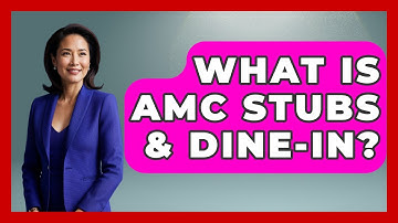 What Is AMC Stubs & Dine-In? - All About Capitalism