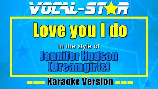 Jennifer Hudson (Dreamgirls) - Love you I do | Vocal Star Karaoke Version - Lyrics 4K