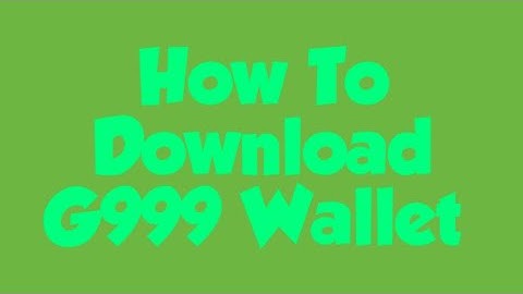 How To Download G999 Wallet