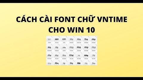 CÁCH CÀI FONT CHỮ VNTIME CHO WIN 10