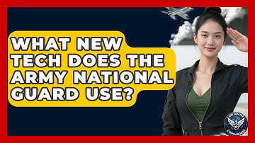 What New Tech Does The Army National Guard Use? - Air Guard Commanders