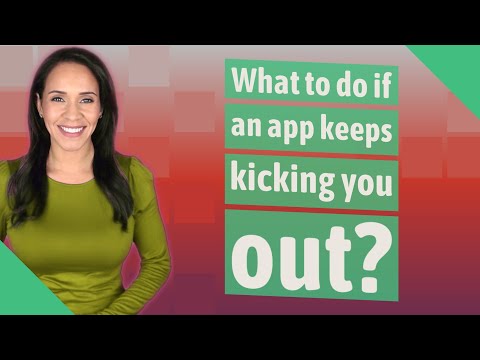 What to do if an app keeps kicking you out?