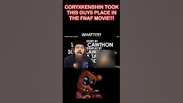 CORYXKENSHIN TOOK THIS GUYS PLACE IN THE FNAF MOVIE?!