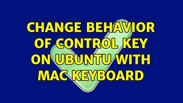 Change behavior of Control key on Ubuntu with Mac keyboard (2 Solutions!!)