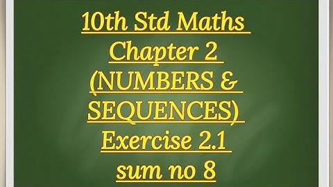 10th std maths Chapter 2 (NUMBERS & SEQUENCES) Exercise 2.1 sum no 8