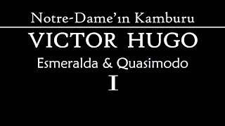 "Notre-Dame'ın Kamburu" Victor HUGO Esmeralda & Quasimodo 1.Bölüm sesli kitap Akın ALTAN #seslikitap