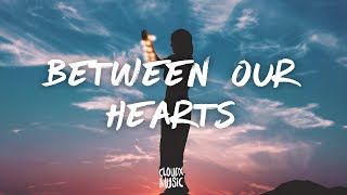 Cheat Codes - Between Our Hearts (Lyrics) ft. CXLOE