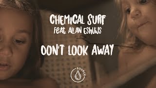 Chemical Surf Feat. Allan Eshuijs - Don'T Look Away (Official Music Video)