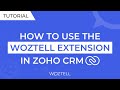 How to use the woztell extension in zoho crm