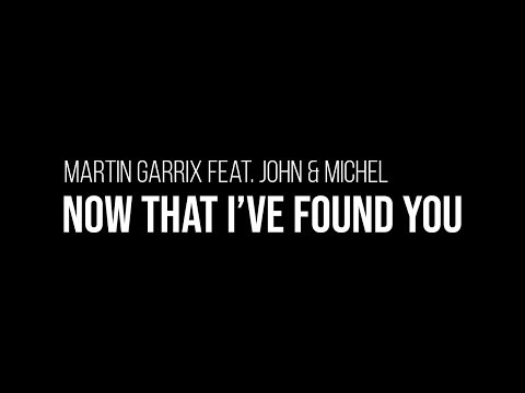 Martin Garrix - Now That I've Found You feat. John & Michel (Lyrics)