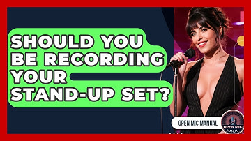 Should You Be Recording Your Stand-Up Set? - Open Mic Manual