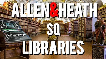 ALLEN & HEATH SQ MIXER No.33 - How to be a fast engineer? Use the force...of the library!