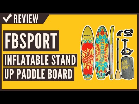 FBSPORT Premium Inflatable Stand Up Paddle Board Review