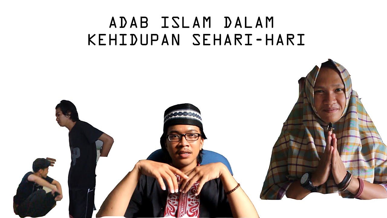 ADAB ISLAM DALAM KEHIDUPAN SEHARI HARI - YouTube