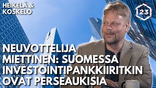Neuvottelija Miettinen: Suomessa pankkiiritkin ovat köyhiä | Jakso 489 | Heikelä&Koskelo 23minuuttia