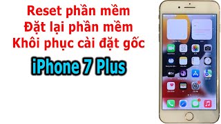 Cách reset phần mềm, đặt lại phần mềm, khôi phục cài đặt gốc iPhone 7 Plus