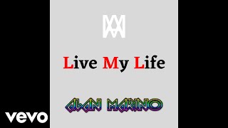 Alan Marino - Live My Life [Official Video]