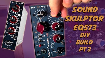 How to Build your Own EQ - Sound Skulptor EQ573 (NEVE 1073) DIY Build PART 3