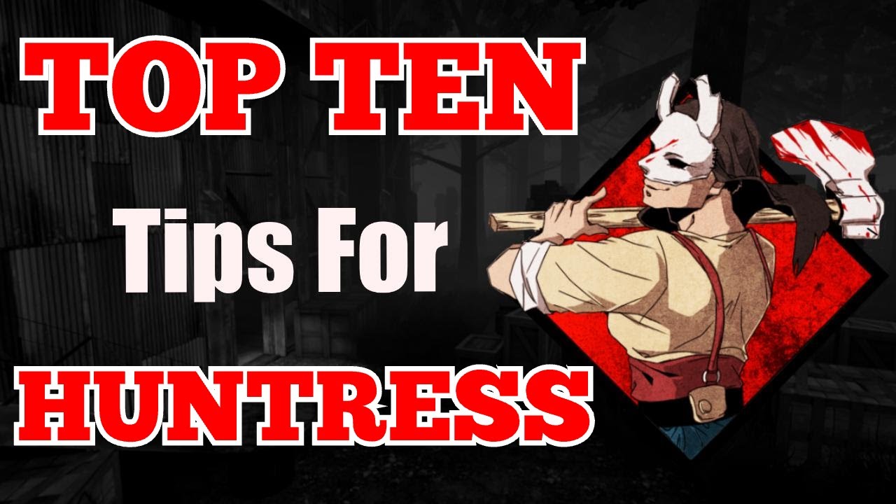 TOP TEN TIPS FOR HUNTRESS | Ultimate Huntress Guide for Beginners Dead ...