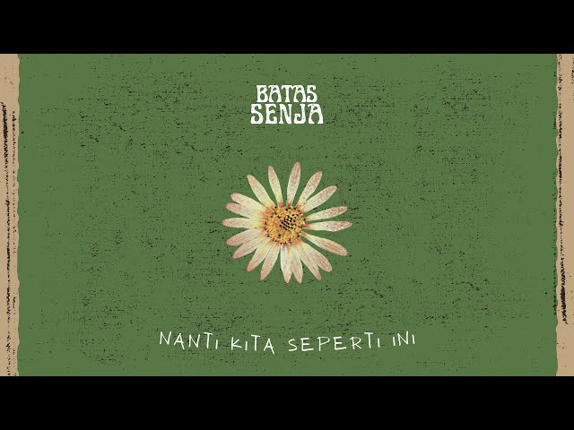BATAS SENJA - NANTI KITA SEPERTI INI ( official video lirik ) class=