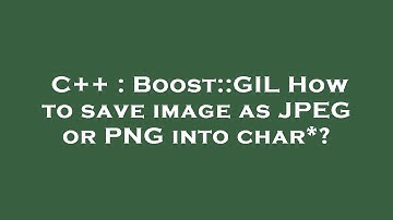 C++ : Boost::GIL How to save image as JPEG or PNG into char*?