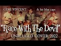 Gene Vincent &quot;Race With The Devil&quot; UNPLUGGED COVER (2022)