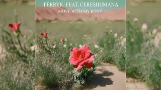 FerryK. feat. Cereshumana - Move with my Body (Original Mix) #futurehouse #house #tiktok