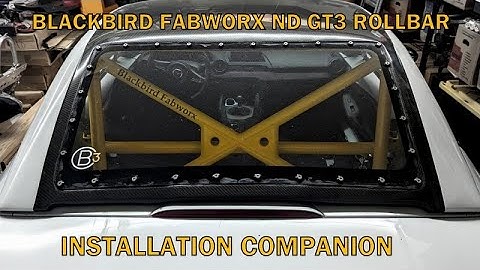 Blackbird Fabworx (ND) GT3 Rollbar Installation Companion