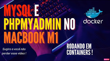 COMO INSTALAR O MYSQL e PHP_MYADMIN USANDO O DOCKER NO MACBOOK M1!