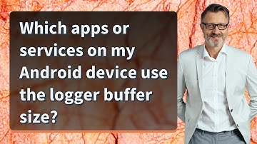 Which apps or services on my Android device use the logger buffer size?