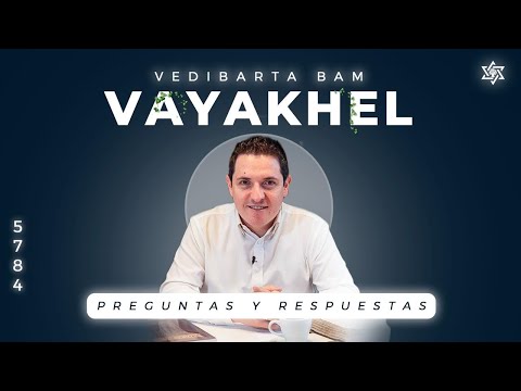 Vedibarta Bam - Preguntas y Respuestas de Parashat Vayakhel