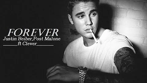 Justin Beiber- Forever ft Post Malone,Clever