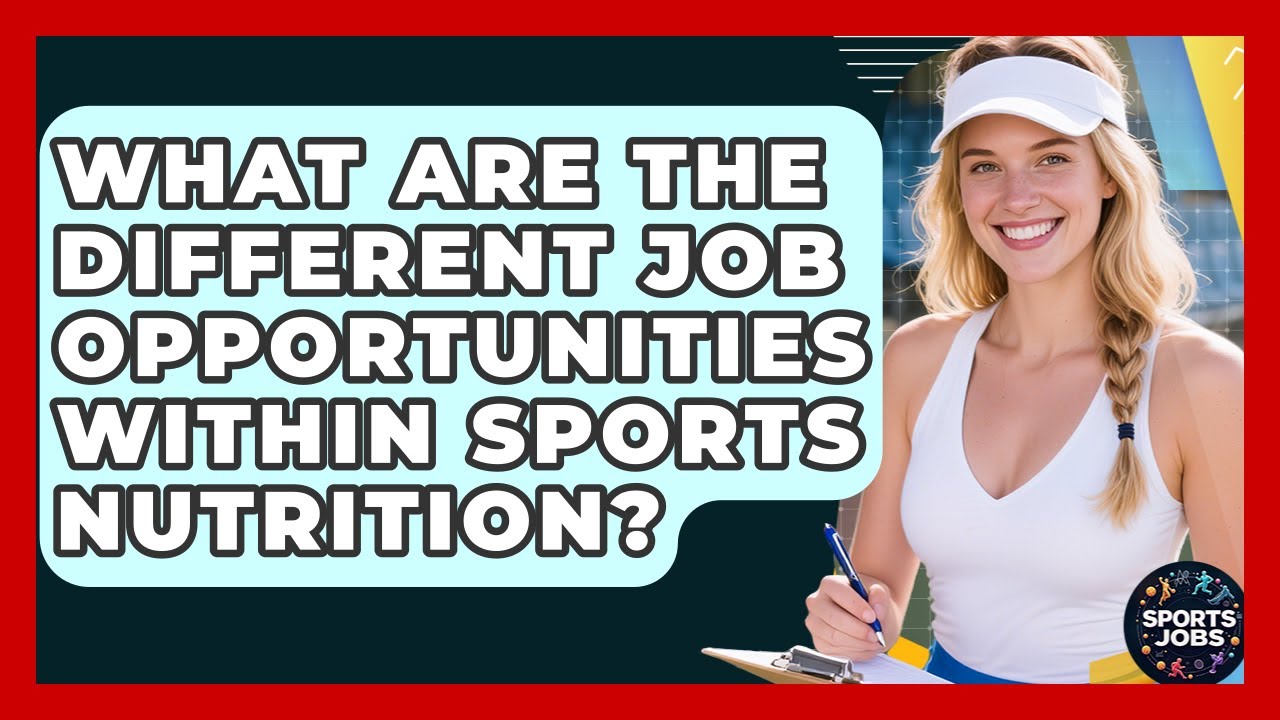 What Are The Different Job Opportunities Within Sports Nutrition? - Sports Jobs