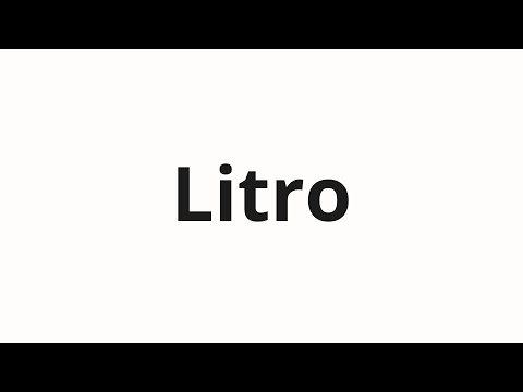 How to pronounce Litro