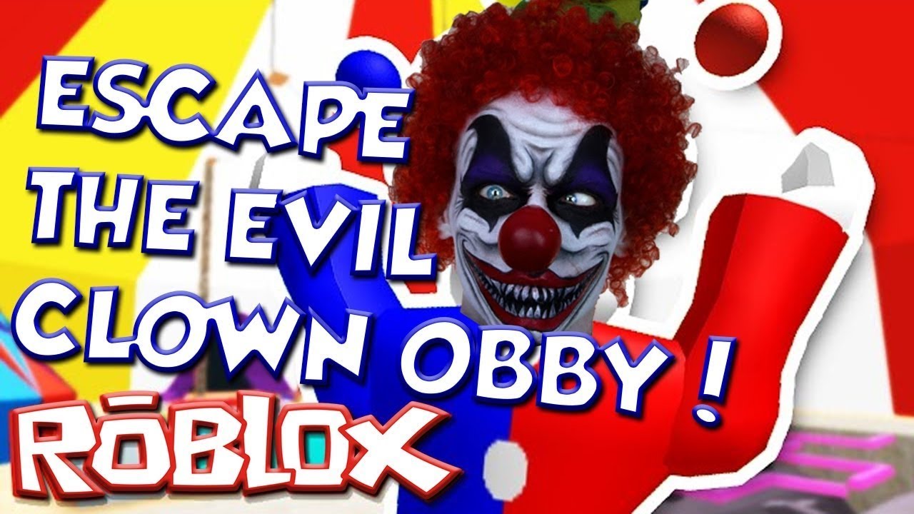 Scary Clowns Roblox Escape The Evil Clown Obby Youtube - scary clowns roblox escape the evil clown obby youtube