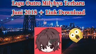 Lagu Outro Milyhya Terbaru 2018   Link Download