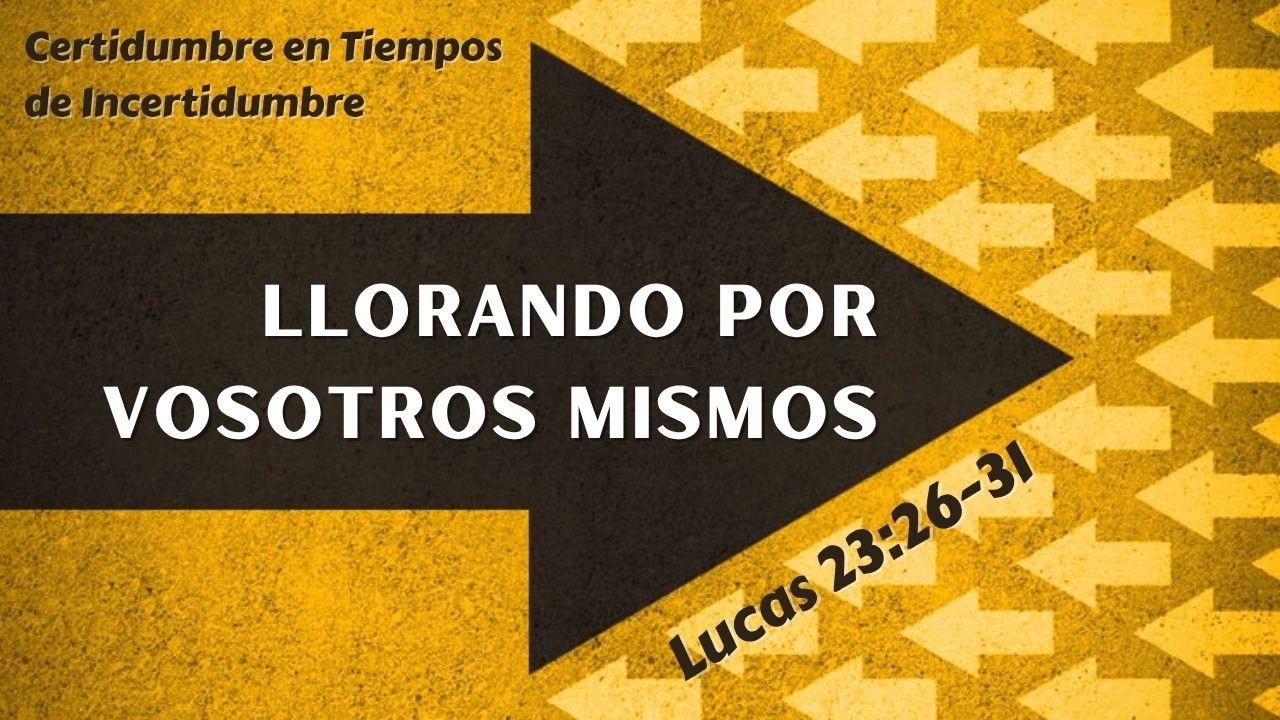 Llorando Por Vosotros Mismos