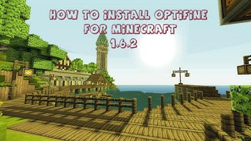 How To Install Optifine for Minecraft 1.6.2 (Detailed Tutorial)