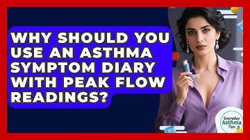 Why Should You Use An Asthma Symptom Diary With Peak Flow Readings? - Everyday Asthma Tips