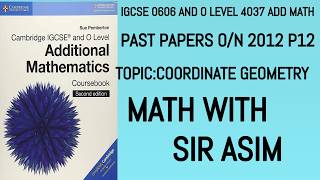 Add Math IGCSE 0606 and O levels 4037 Past Papers P12 O/N 2012. Coordinate Geometry Lecture 328.