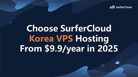 Choose SurferCloud Korea VPS Hosting From $9.9/year in 2025